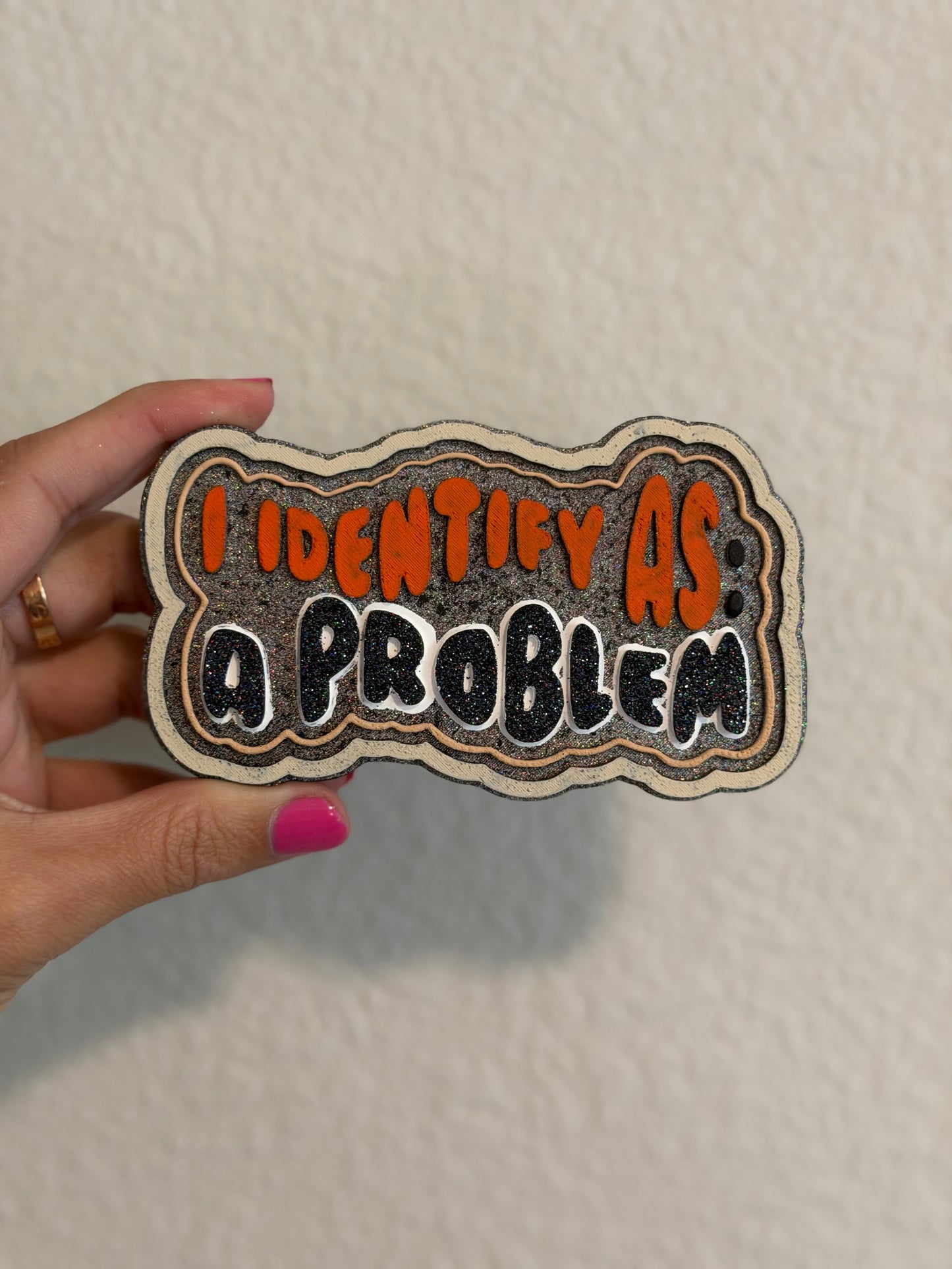 I identify as: a problem